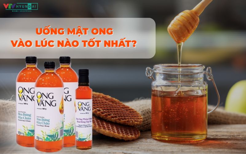 Uống mật ong vào lúc nào tốt nhất? Bật mí thời điểm vàng để tận dụng tối đa lợi ích của mật ong