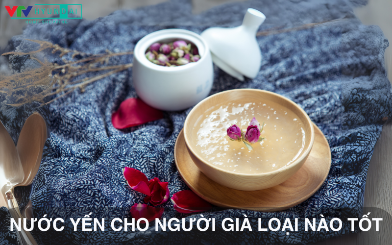 Người già nên uống nước yến không? Nước yến cho người già loại nào tốt?