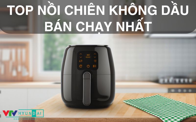 Top 10 nồi chiên không dầu bán chạy nhất 2024